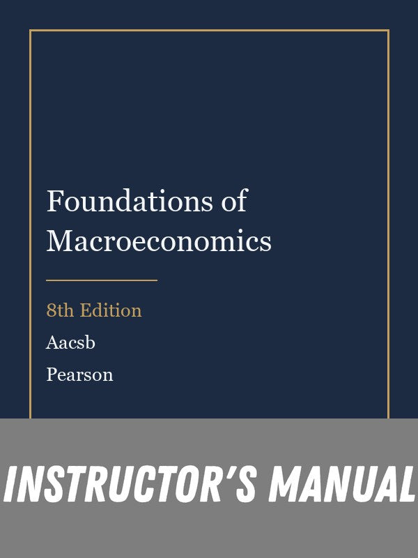 Instructor Manual for Foundations of Macroeconomics 8th Edition by Aacsb