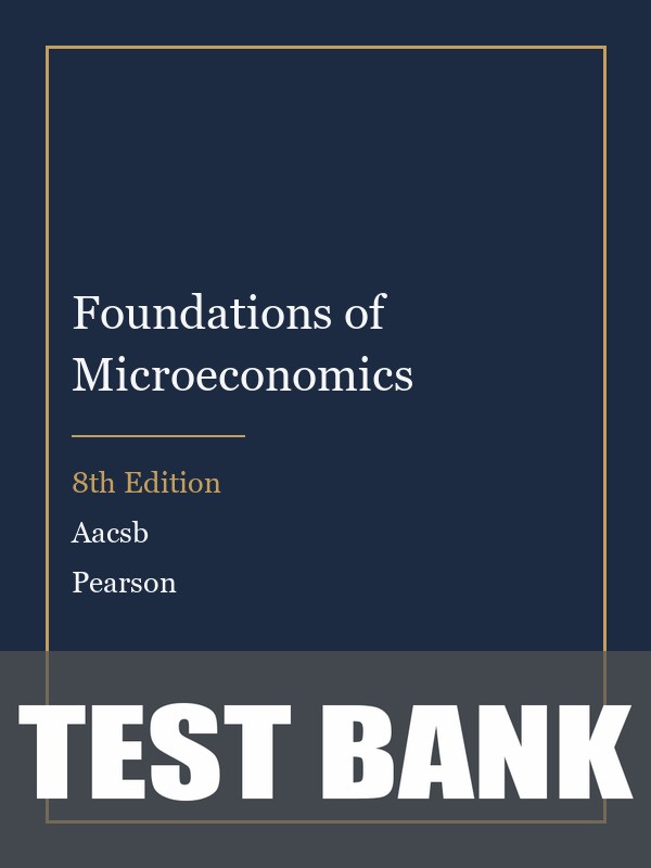 Test Bank for Foundations of Microeconomics 8th Edition by Aacsb