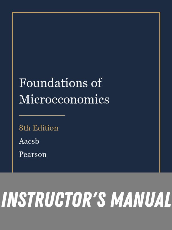 Instructor Manual for Foundations of Microeconomics 8th Edition by Aacsb