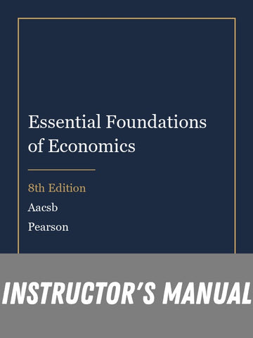 Instructor Manual for Essential Foundations of Economics 8th Edition by Aacsb