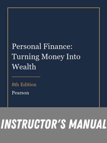 Instructor Manual for Personal Finance: Turning Money Into Wealth 8th Edition