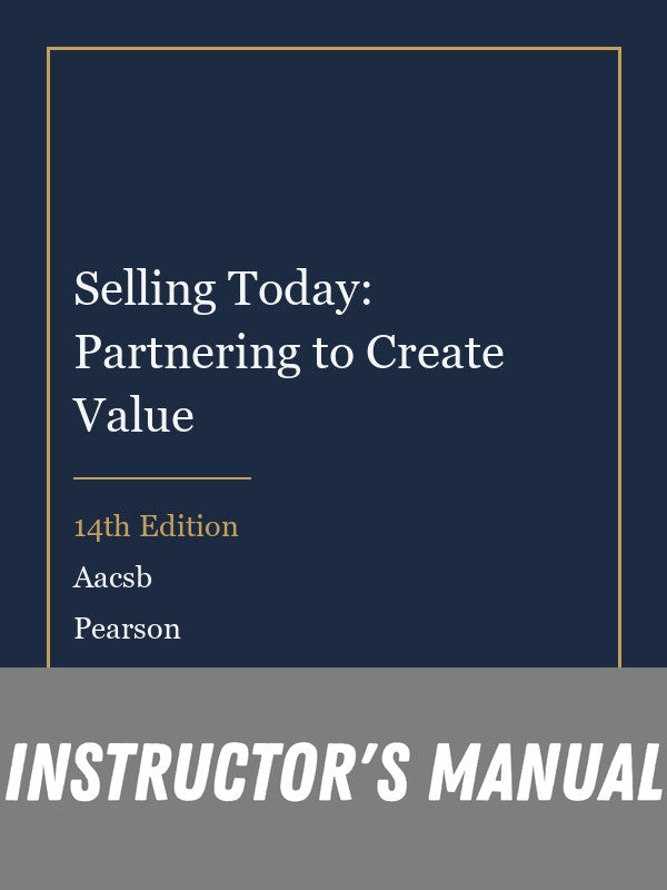 Instructor Manual for Selling Today: Partnering to Create Value 14th Edition by Aacsb