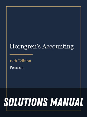 Solutions Manual for Horngren's Accounting 12th Edition