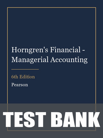 Test Bank for Horngren's Financial - Managerial Accounting 6th Edition
