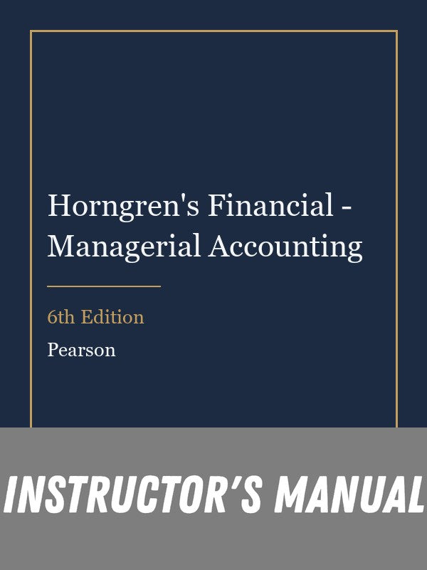 Instructor Manual for Horngren's Financial - Managerial Accounting 6th Edition
