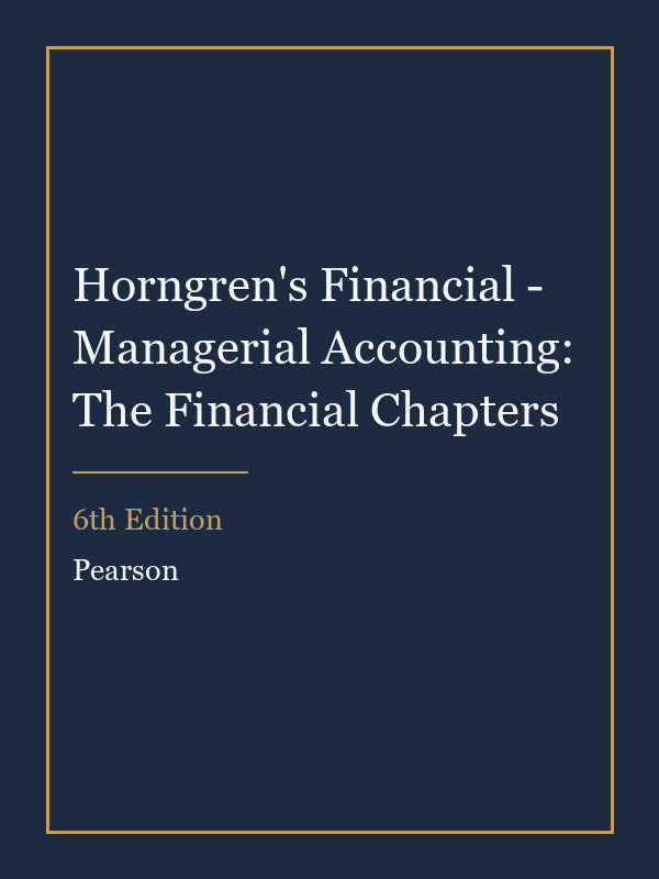 Test Bank for Horngren's Financial - Managerial Accounting: The Financial Chapters 6th Edition