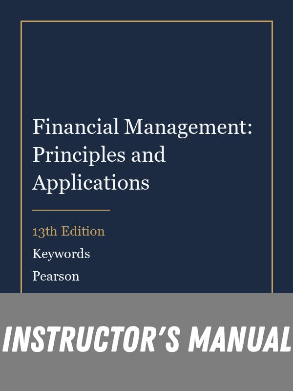 Instructor Manual for Financial Management: Principles and Applications 13th Edition by Keywords