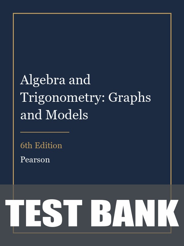 Test Bank for Algebra and Trigonometry: Graphs and Models 6th Edition