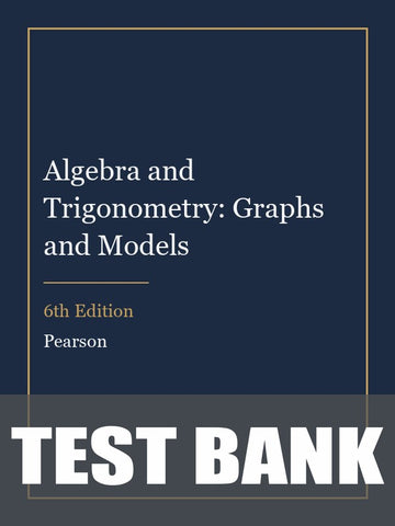 Test Bank for Algebra and Trigonometry: Graphs and Models 6th Edition