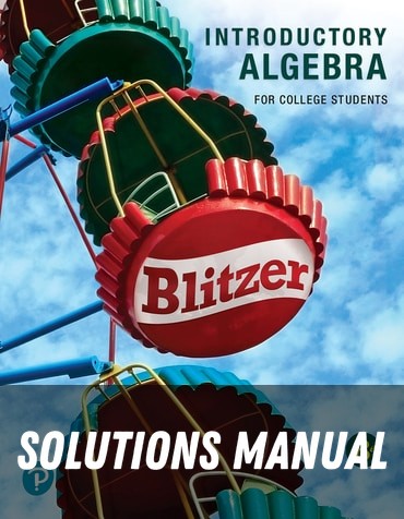 Solutions Manual for Introductory Algebra for College Students 8th Edition by Robert F. Blitzer
