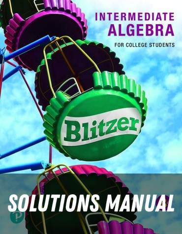Solutions Manual for Intermediate Algebra for College Students 8th Edition by Robert F. Blitzer