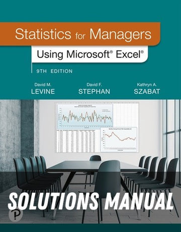 Solutions Manual for Statistics for Managers Using Microsoft Excel 9th Edition by David M. Levine