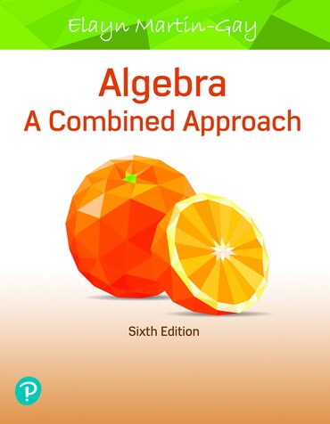 Solutions Manual for Algebra: A Combined Approach 6th Edition by Elayn Martin-Gay