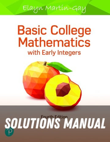 Solutions Manual for Basic College Mathematics with Early Integers 4th Edition by Elayn Martin-Gay