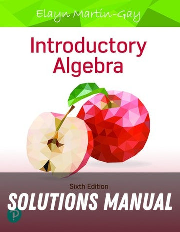 Solutions Manual for Introductory Algebra 6th Edition by Elayn Martin-Gay