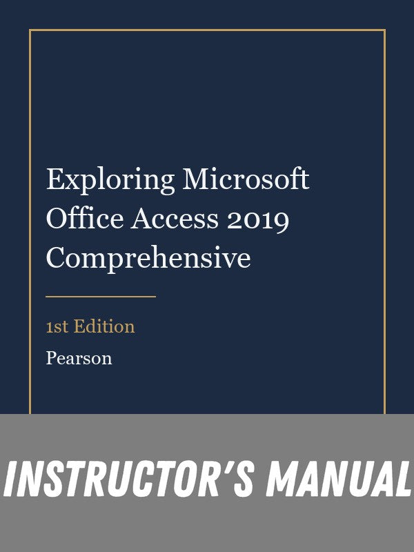 Instructor Manual for Exploring Microsoft Office Access 2019 Comprehensive 1st Edition
