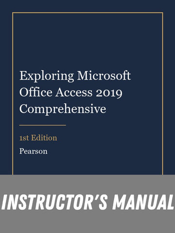 Instructor Manual for Exploring Microsoft Office Access 2019 Comprehensive 1st Edition