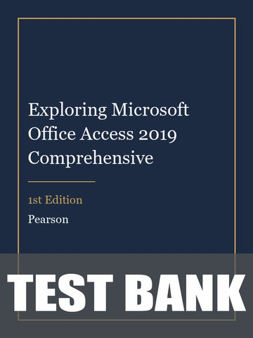 Test Bank for Exploring Microsoft Office Access 2019 Comprehensive 1st Edition