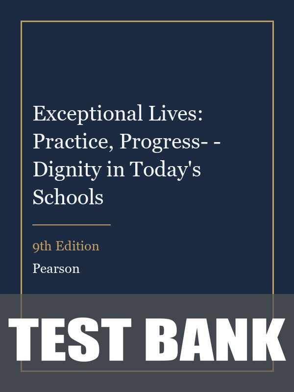Test Bank for Exceptional Lives: Practice, Progress- - Dignity in Today's Schools 9th Edition