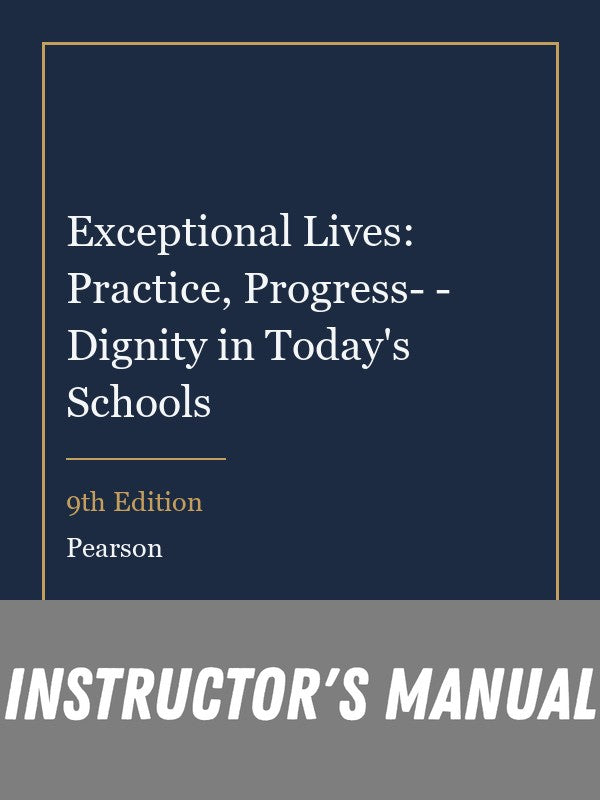 Instructor Manual for Exceptional Lives: Practice, Progress- - Dignity in Today's Schools 9th Edition