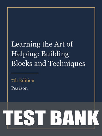Test Bank for Learning the Art of Helping: Building Blocks and Techniques 7th Edition