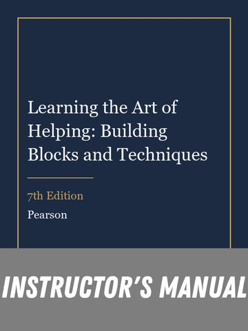 Instructor Manual for Learning the Art of Helping: Building Blocks and Techniques 7th Edition