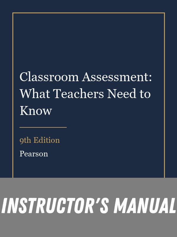 Instructor Manual for Classroom Assessment: What Teachers Need to Know 9th Edition