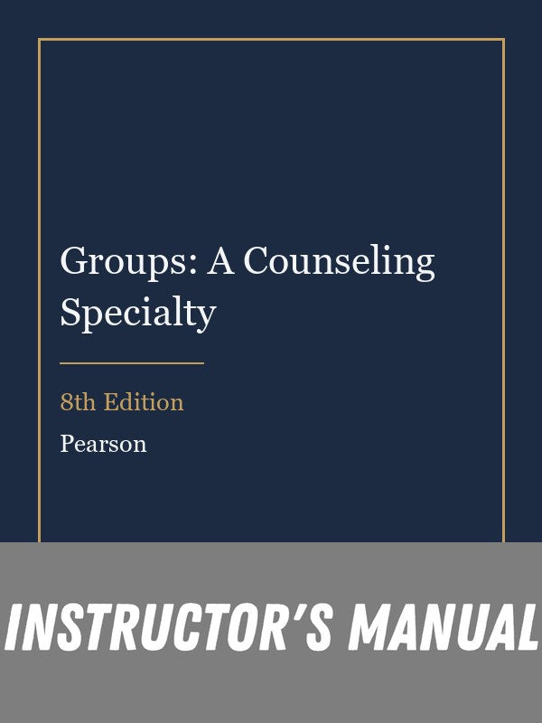 Instructor Manual for Groups: A Counseling Specialty 8th Edition