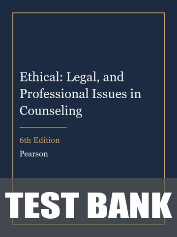 Test Bank for Ethical: Legal, and Professional Issues in Counseling 6th Edition