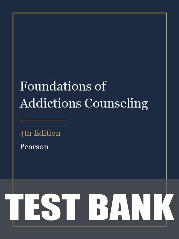 Test Bank for Foundations of Addictions Counseling 4th Edition
