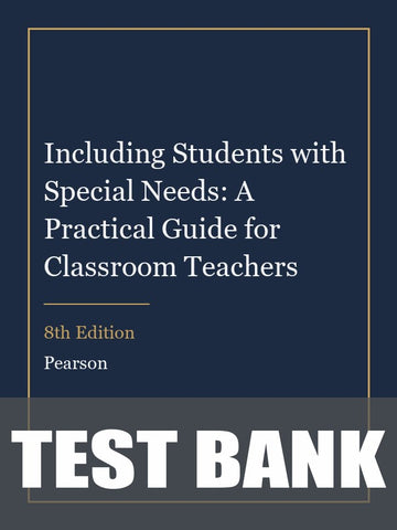 Test Bank for Including Students with Special Needs: A Practical Guide for Classroom Teachers 8th Edition