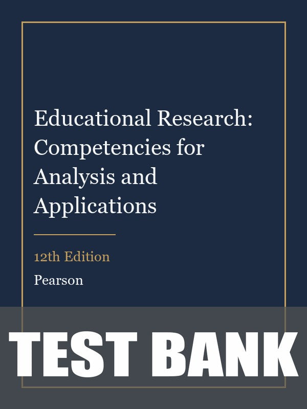 Test Bank for Educational Research: Competencies for Analysis and Applications 12th Edition