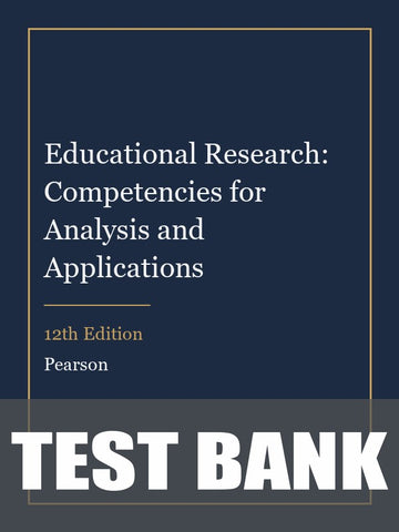 Test Bank for Educational Research: Competencies for Analysis and Applications 12th Edition