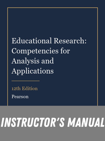 Instructor Manual for Educational Research: Competencies for Analysis and Applications 12th Edition