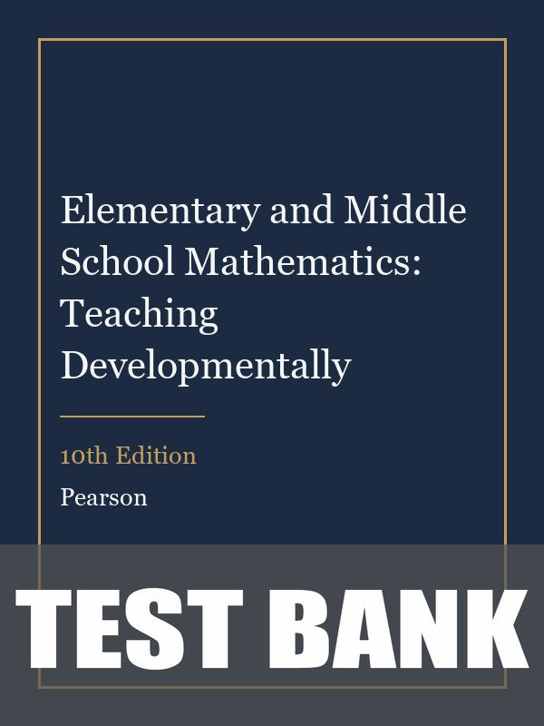 Test Bank for Elementary and Middle School Mathematics: Teaching Developmentally 10th Edition