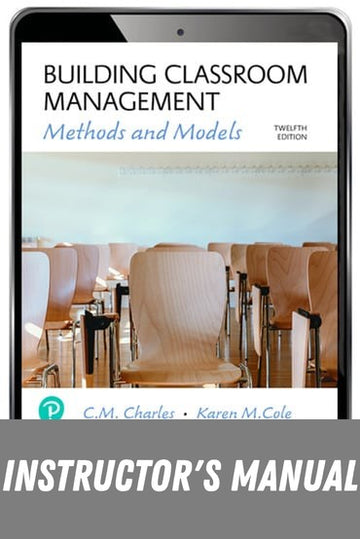 Instructor Manual for Building Classroom Discipline: Methods and Models 12th Edition by C M. Charles