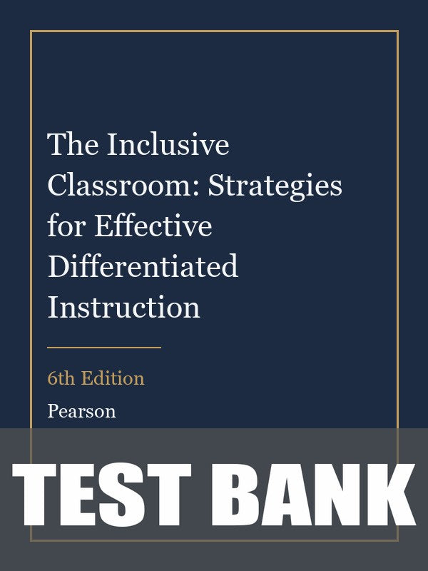 Test Bank for The Inclusive Classroom: Strategies for Effective Differentiated Instruction 6th Edition