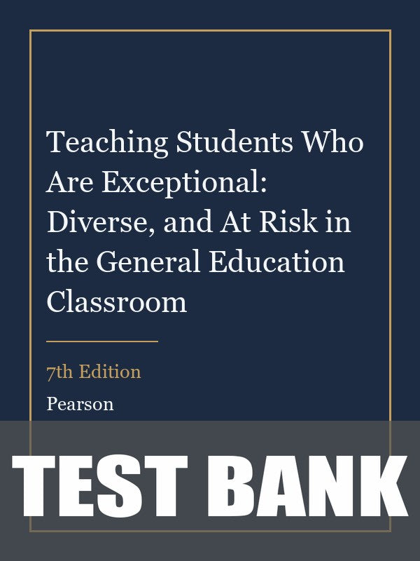 Test Bank for Teaching Students Who Are Exceptional: Diverse, and At Risk in the General Education Classroom 7th Edition