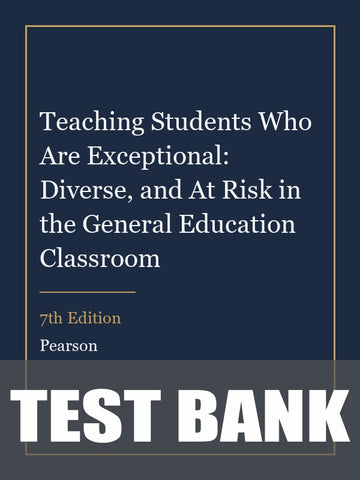 Test Bank for Teaching Students Who Are Exceptional: Diverse, and At Risk in the General Education Classroom 7th Edition
