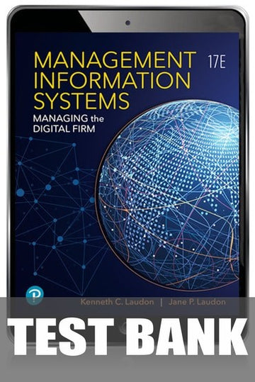 Test Bank for Management Information Systems: Managing the Digital Firm 17th Edition by Kenneth C. Laudon