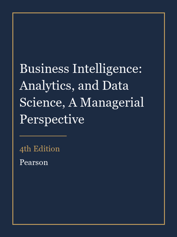 Instructor Manual for Business Intelligence: Analytics, and Data Science, A Managerial Perspective 4th Edition
