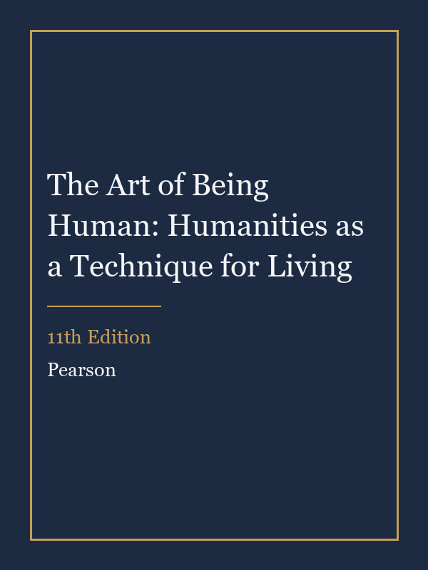 Instructor Manual for The Art of Being Human: Humanities as a Technique for Living 11th Edition