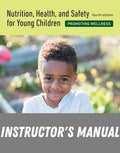 Instructor Manual for Nutrition, Health, and Safety for Young Children: Promoting Wellness 4th Edition by Joanne Sorte