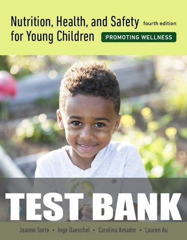 Test Bank for Nutrition, Health, and Safety for Young Children: Promoting Wellness 4th Edition by Joanne Sorte