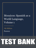 Test Bank for Mosaicos: Spanish as a World Language, Volume 1 7th Edition