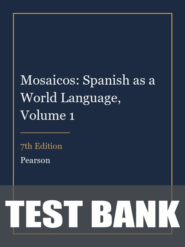 Test Bank for Mosaicos: Spanish as a World Language, Volume 1 7th Edition