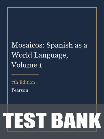 Test Bank for Mosaicos: Spanish as a World Language, Volume 1 7th Edition