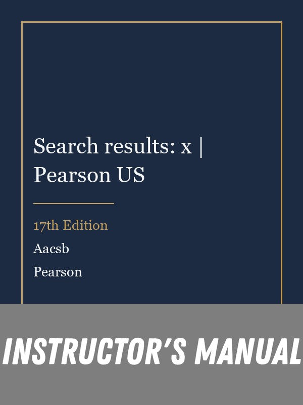 Instructor Manual for Search results: x | Pearson US 17th Edition by Aacsb