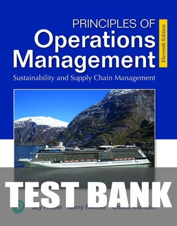 Test Bank for Principles of Operations Management: Sustainability and Supply Chain Management 11th Edition by Jay Heizer