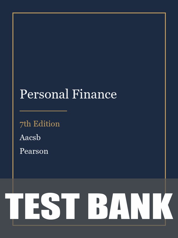 Test Bank for Personal Finance 7th Edition by Aacsb